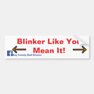 Blinker Like You Mean It! Bumper Sticker