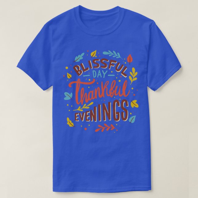 Bliss Day Thankful Evenings  T-Shirt (Design Front)