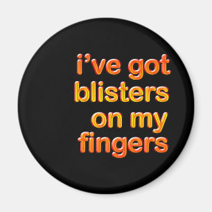 Blistered Fingers Magnet