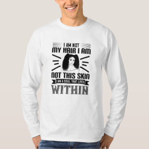 BLM Hair and skin soul that lives within T-Shirt