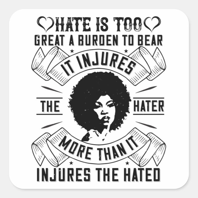 BLM - Hate is too great a burden to bear Square Sticker (Front)