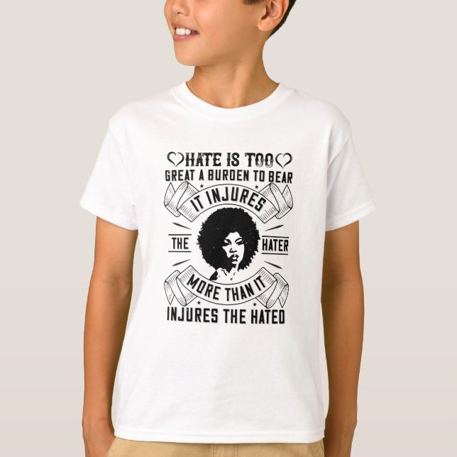 BLM - Hate is too great a burden to bear T-Shirt (Front)