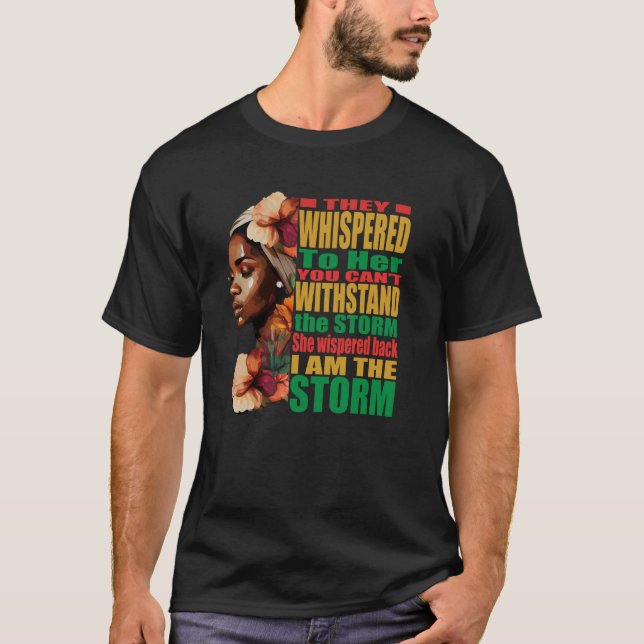 BLM Melanin Pride I Am the Storm Black History T-Shirt (Front)