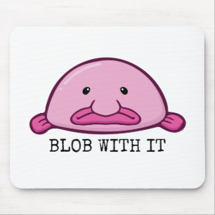 Blob with it / blobfish mouse pad
