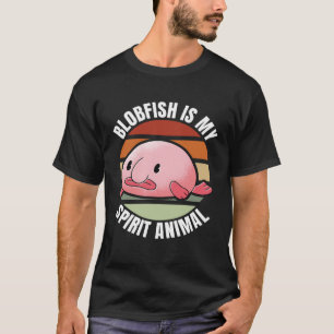 Blobfish Is My Spirit Animal Aquatic Animal Sea Cr T-Shirt