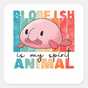Blobfish Is My Spirit Animal - Funny Blobfish Square Sticker