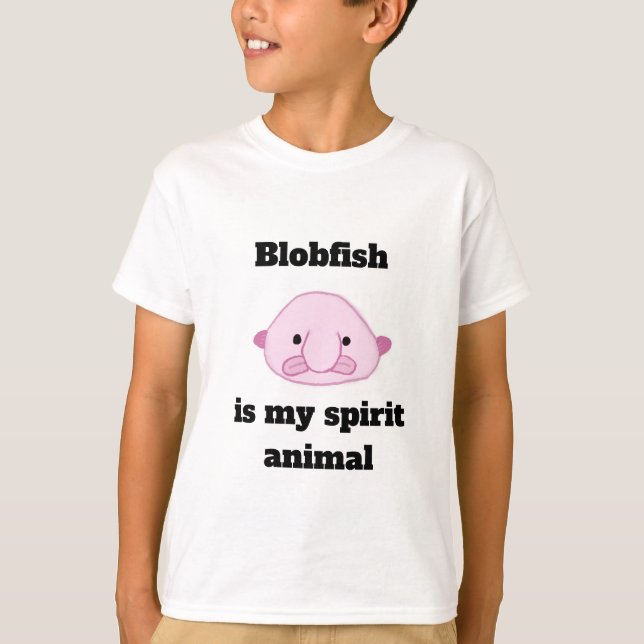 Blobfish is my spirit animal T-Shirt (Front)