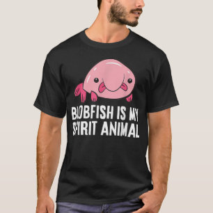 Blobfish Is My Spirit Animal World's Ugliest Anima T-Shirt