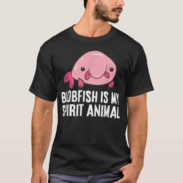 Blobfish Is My Spirit Animal World's Ugliest Anima T-Shirt (Front)
