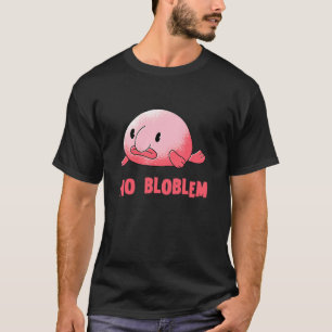 Blobfish No Problem Blob Fish Blobfish T-Shirt