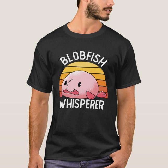 Blobfish Whisperer Blowfish Pufferfish Sea Creatur T-Shirt (Front)