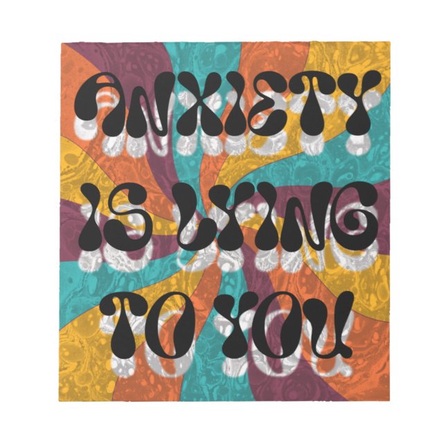 Bloc-note Anxiety is lying to you (Devant)