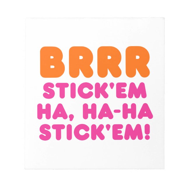 BLOC-NOTE BRRR STICK 'EM HA, HA-HA STICK 'EM ! (Devant)