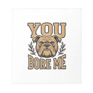 Bloc-note Bulldog Vintage Vous m'ennuyez Dessin de chien drô