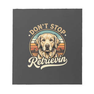 Bloc-note Chien Retriever doré Ne cessez pas de récupérer