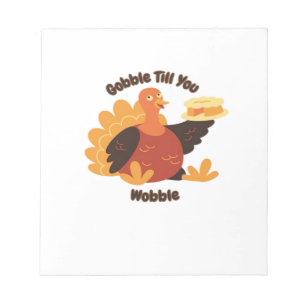 Bloc-note Gobble Till You Wobble T-Shirt Classique.png