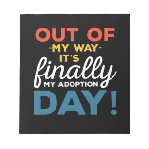 Bloc-note Hors De Mon Chemin C'Est Enfin Mon Jour D'Adoption