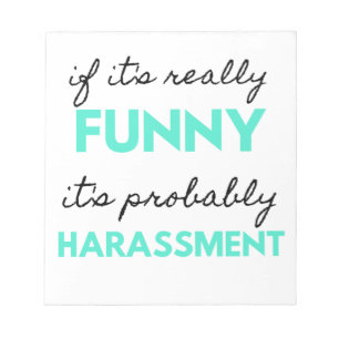 Bloc-note If It's Really Funny It's Probably Harassment 2