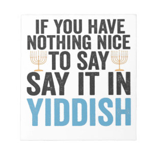 Bloc-note If You Have Nothing Nice To Say it in Yiddish Veni