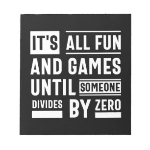 Bloc-note It's All Fun And Games Until Someone Divides By Ze