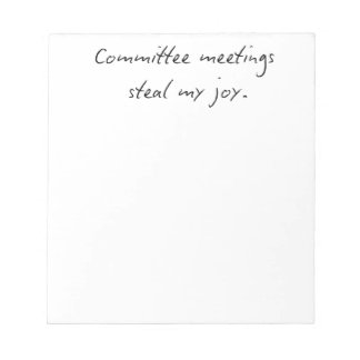 Bloc-note Les réunions de comité me volent ma joie | Humour