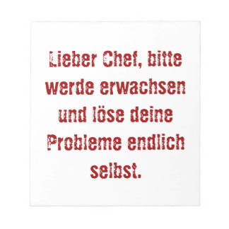 Bloc-note "Lieber Chef, bitte werde erwachsen..."