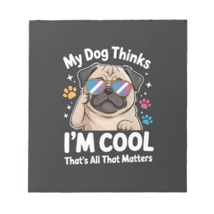 Bloc-note Mon chien pense que je suis cool, c'est tout ce qu