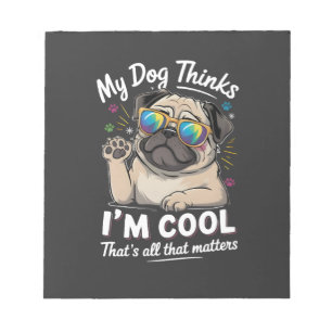 Bloc-note Mon chien pense que je suis cool c'est tout ce qui