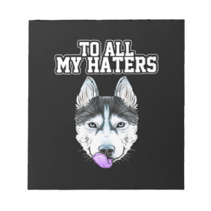 Bloc-note My Husky To All My Haters