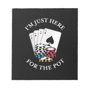 Bloc-note Poker I Am Just Here For The Pot