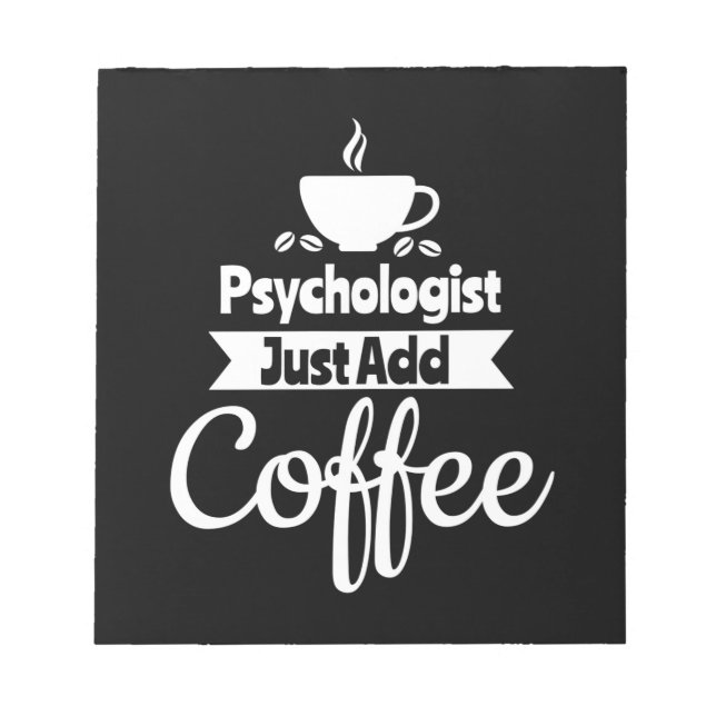 Bloc-note Psychologue Ajoute Juste Du Café (Devant)
