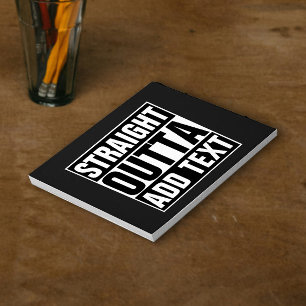 Bloc-note STRAIGHT OUTTA - add your text here/create own