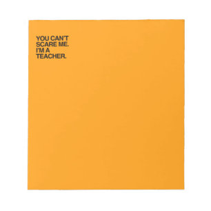 BLOC-NOTE TU NE PEUX PAS ME FAIRE PEUR, JE SUIS ENSEIGNANT -