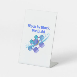 Block By Block We Build - Blockchain Enthusiats Pedestal Sign