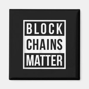 Block Chains - Funny Blockchain Crypto Gift Magnet