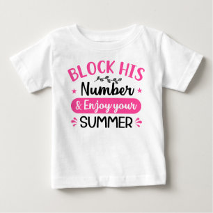 block his number and enjoy your summer b baby T-Shirt