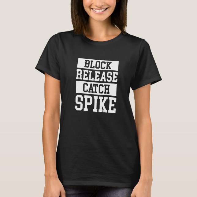 Block Release Catch Spike Lineman Linebacker Footb T-Shirt (Front)