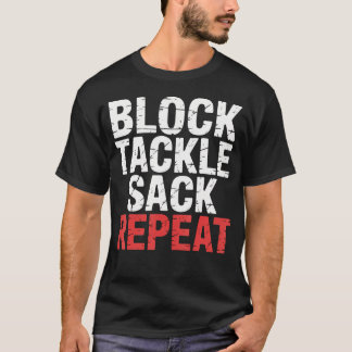 Block Tackle Sack Repeat Defensive Football Strate T-Shirt