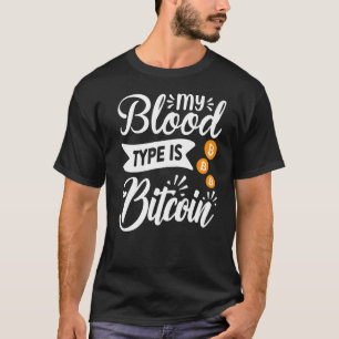 Blockchain My Blood Type Is Bitcoin Cryptocurrency T-Shirt