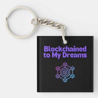 Blockchained To My Dreams Keychain