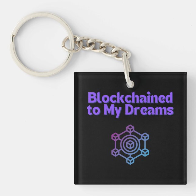 Blockchained To My Dreams Keychain (Front)