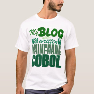 Blog Was Coded in COBOL – Retro Mainframe Develope T-Shirt