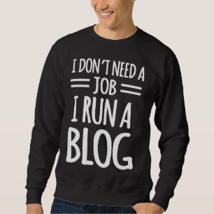 Blogger Publisher Writer Blog Content Creator Job Sweatshirt