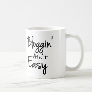 Bloggin' Ain't Easy Mug
