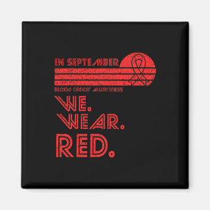 Blood Cancer Awareness Month in September we wear Magnet