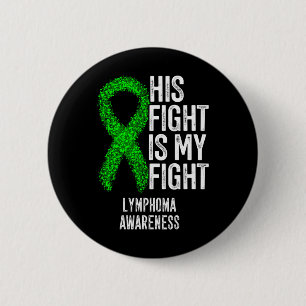 Blood Cancer His Fight Is My Fight Lymphoma Awaren 2 Inch Round Button