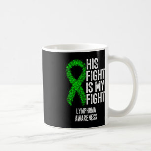 Blood Cancer His Fight Is My Fight Lymphoma Awaren Coffee Mug