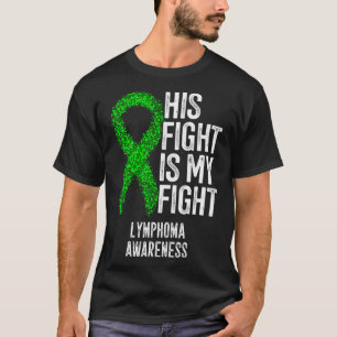 Blood Cancer His Fight Is My Fight Lymphoma Awaren T-Shirt