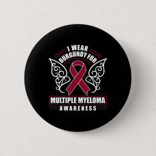 Blood Cancer I Wear Burgundy For Multiple Myeloma 2 Inch Round Button