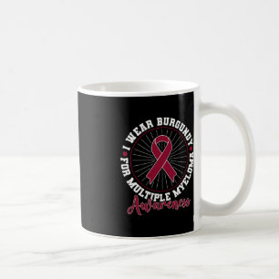Blood Cancer I Wear Burgundy For Multiple Myeloma Coffee Mug